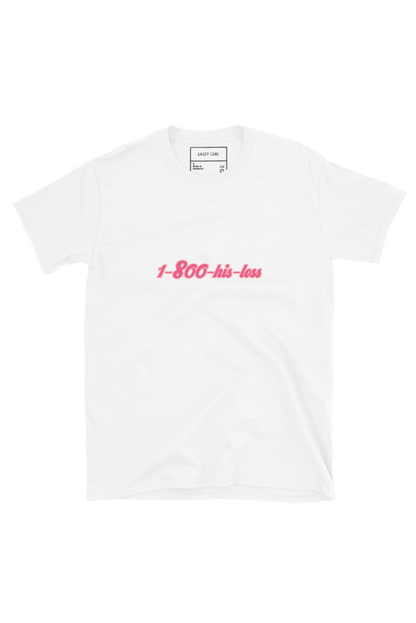 SASSY GIRL Women's White T-Shirt 1-800-His-Loss
