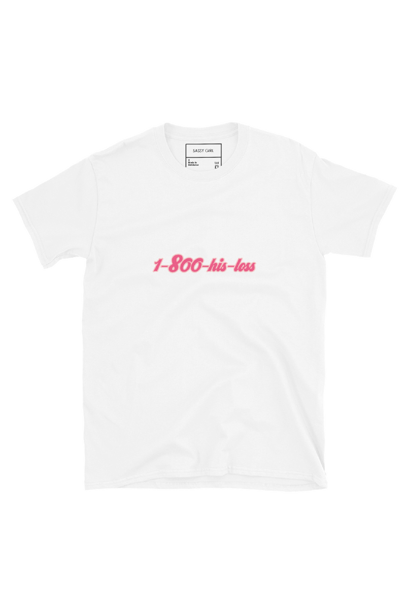 SASSY GIRL Women's White T-Shirt 1-800-His-Loss