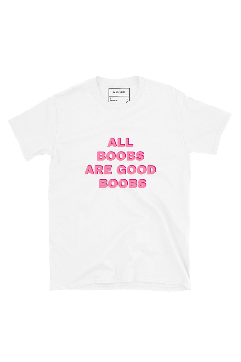 SASSY GIRL Women's White T-Shirt All Boobs Are Good Boobs